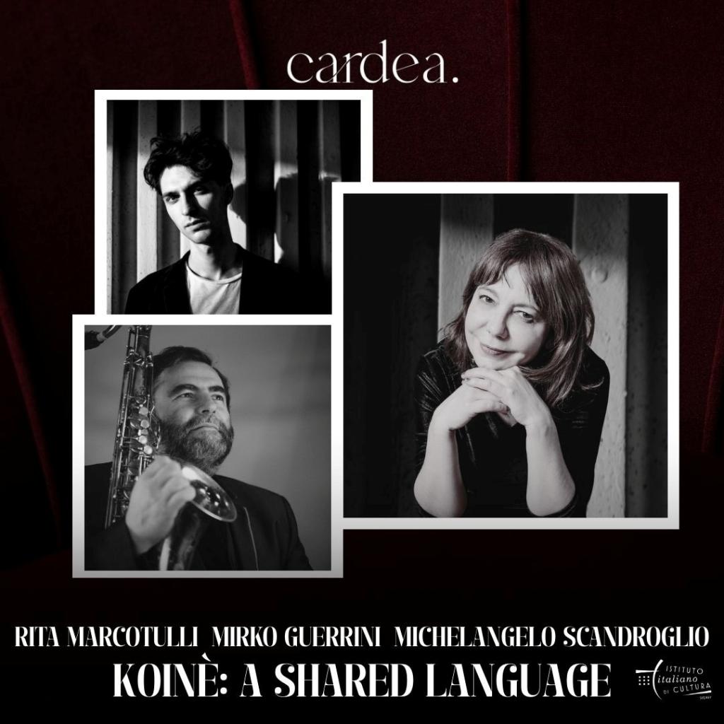 Rita Marcotulli, Mirko Guerrini & Michelangelo Scandroglio in Koinè: A Shared Language 15 Ottobre 2025 Cardea Barangaroo at 7.30pm Shop 2, T3.01/300 Barangaroo Ave
